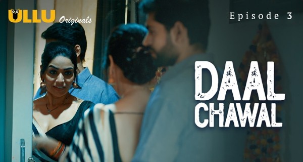 Daal Chawal 2025 Ullu Hindi Hot Web Series Episode 3